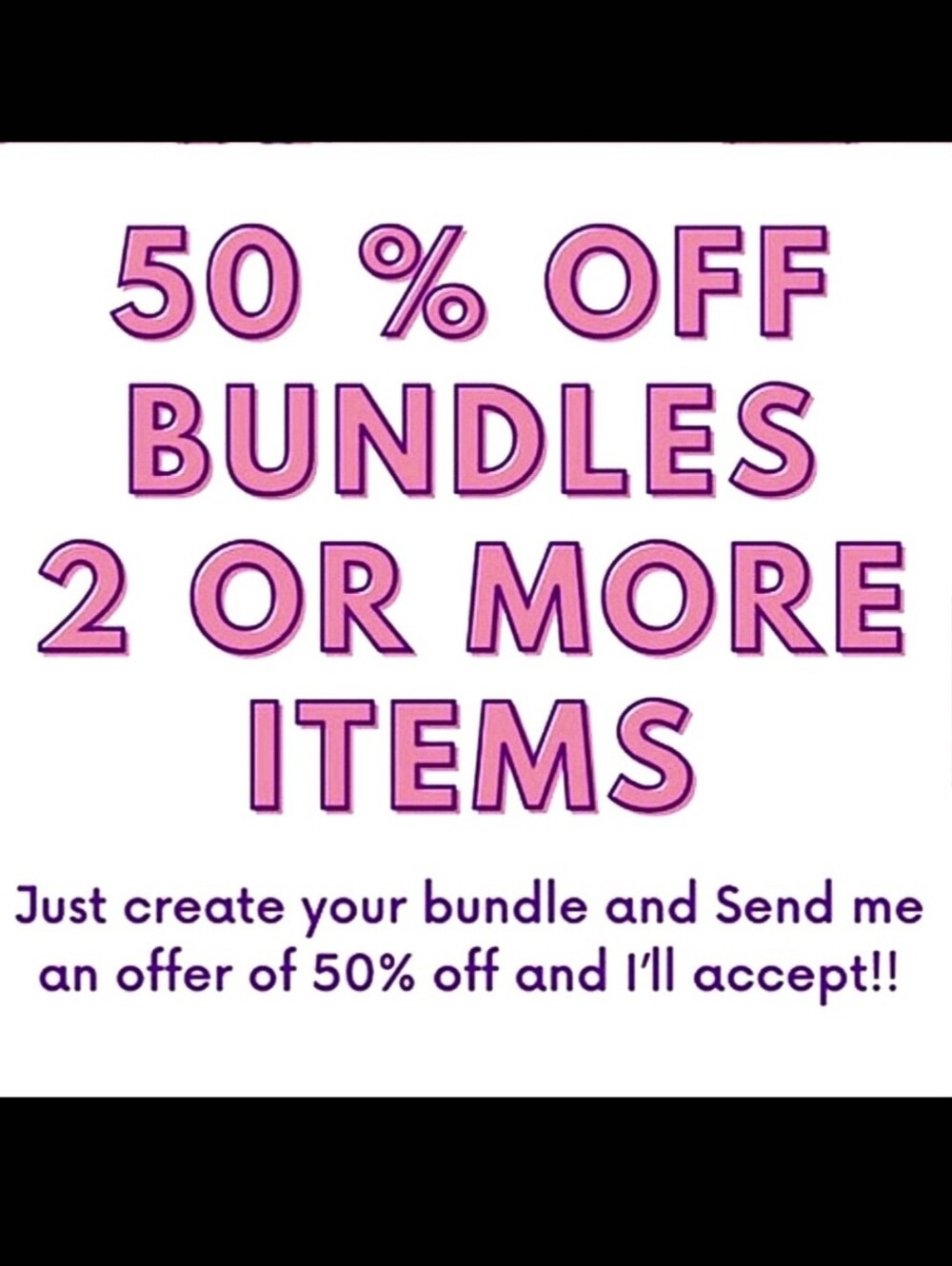 50% Off All Bundles Of 2 Or More Items